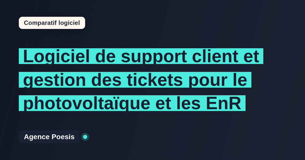 Logiciel de support client et gestion des tickets pour le photovoltaïque et les EnR : le comparatif (marché vs sur-mesure)