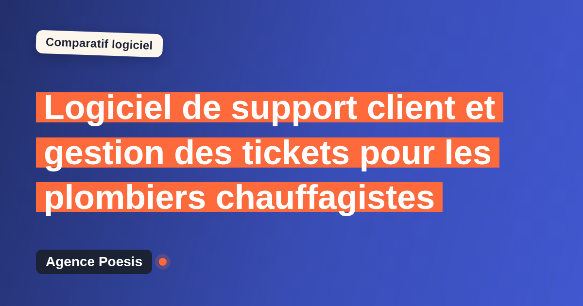 Logiciel de support client et gestion des tickets pour les plombiers chauffagistes : le comparatif (marché vs sur-mesure)
