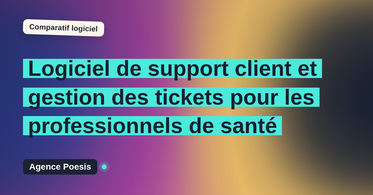 Logiciel de support client et gestion des tickets pour les professionnels de santé : le comparatif (marché vs sur-mesure)