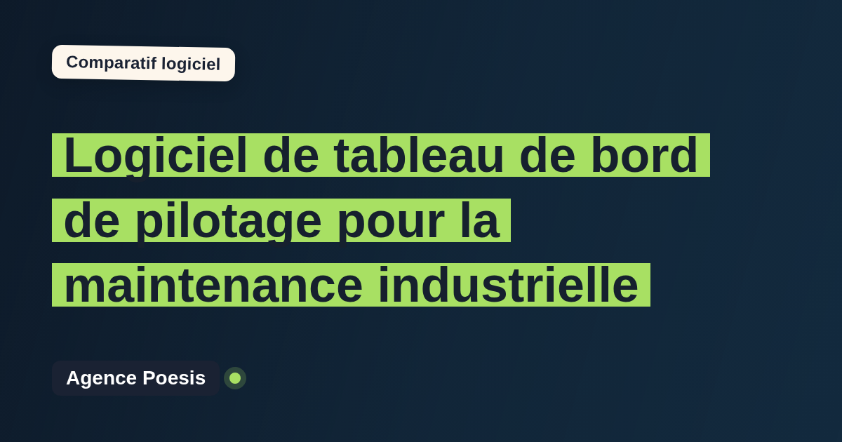 Logiciel de tableau de bord de pilotage pour la maintenance industrielle : le comparatif (marché vs sur-mesure)