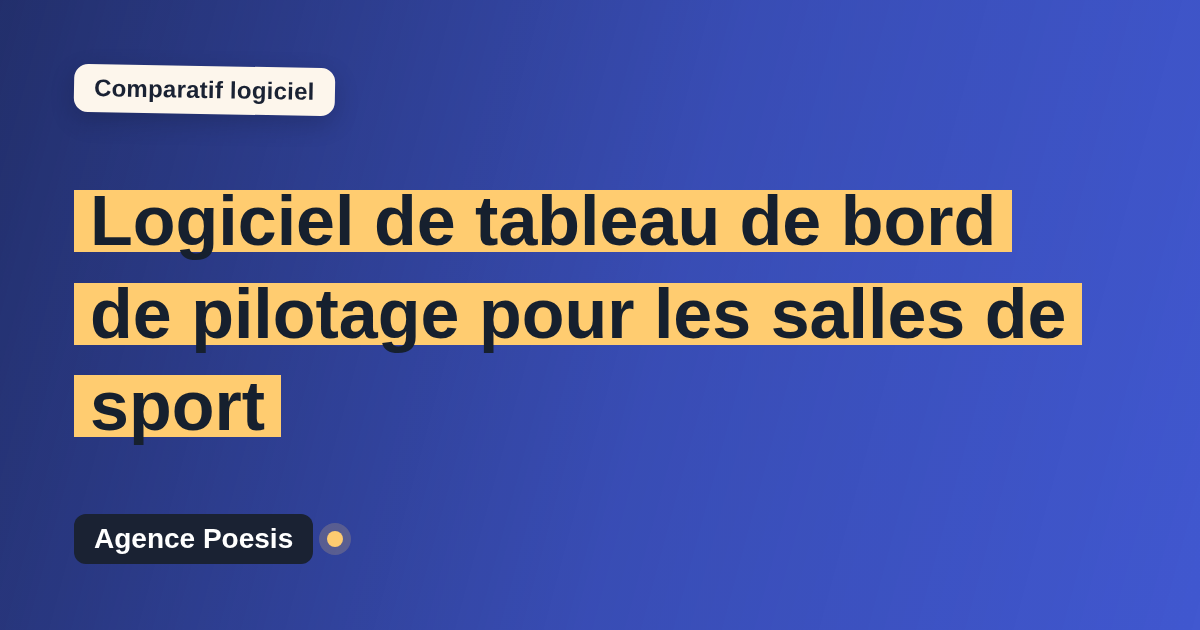 Logiciel de tableau de bord de pilotage pour les salles de sport : le comparatif (marché vs sur-mesure)
