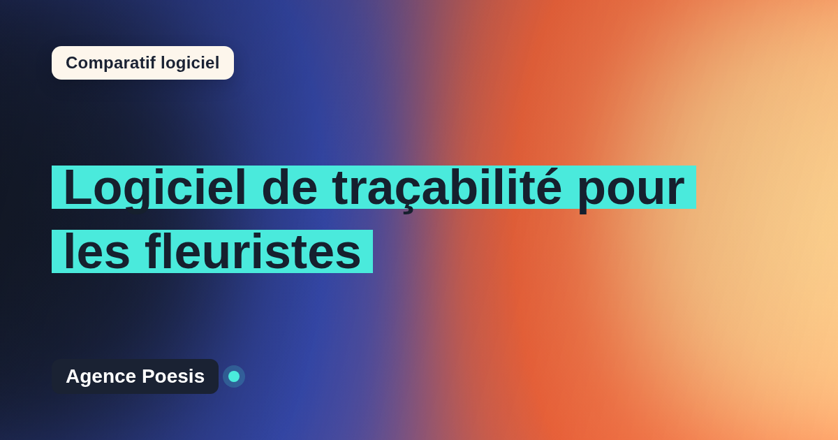 Logiciel de traçabilité pour les fleuristes : le comparatif (marché vs sur-mesure)