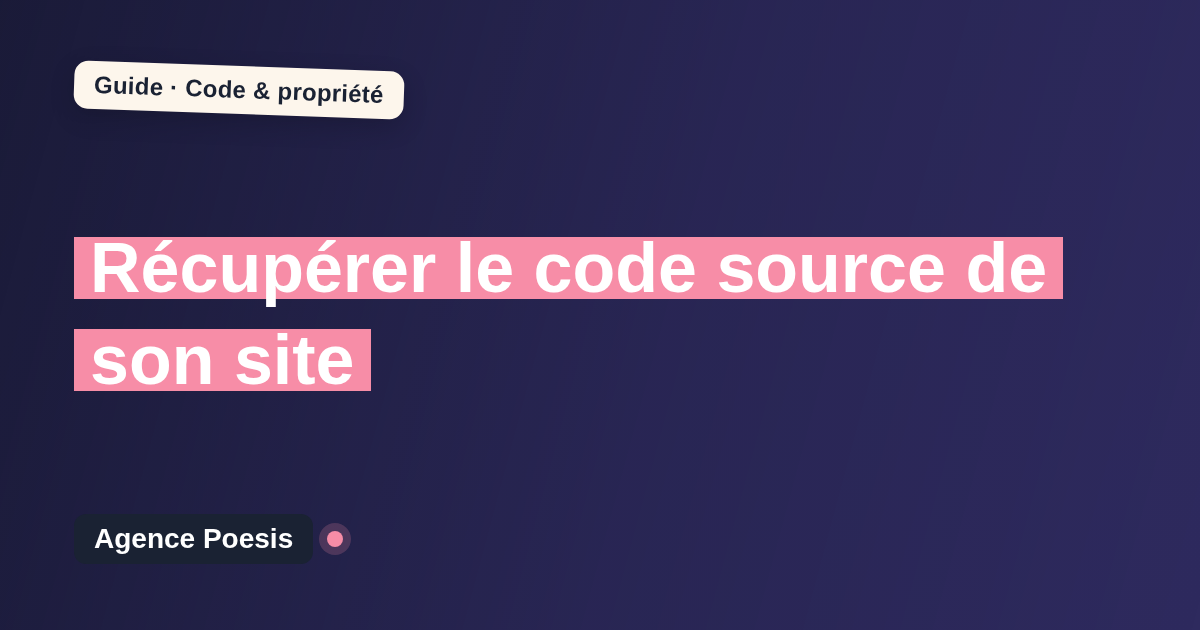 Récupérer le code source de son site — Agence Poesis