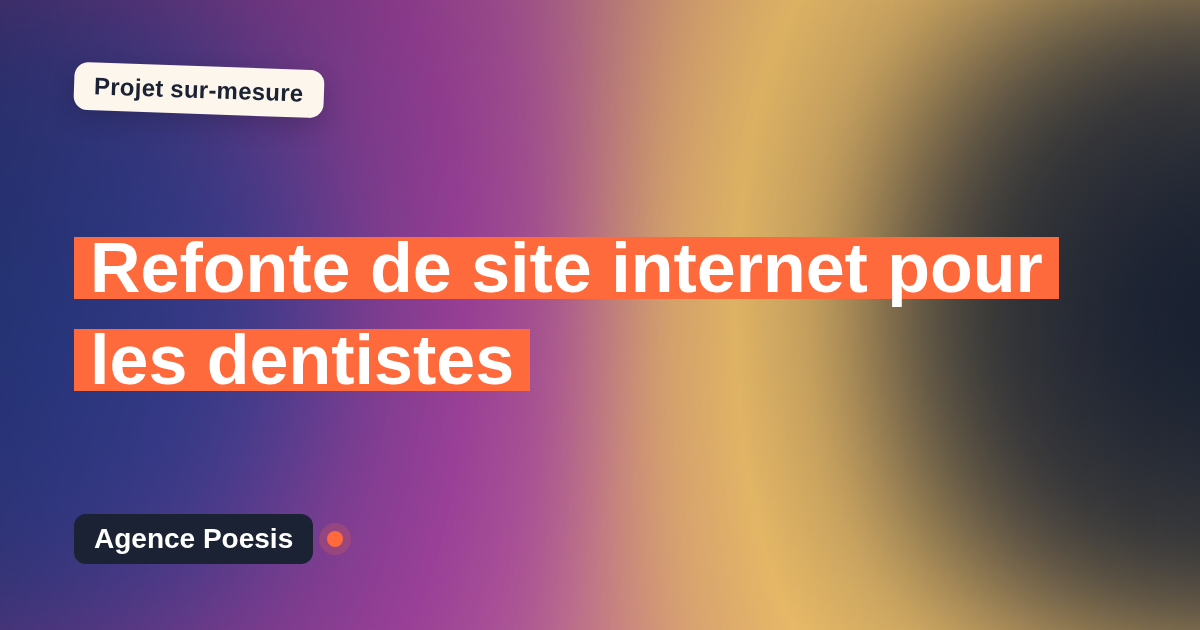 Refonte de site internet pour les dentistes : sur-mesure et sans dépendance