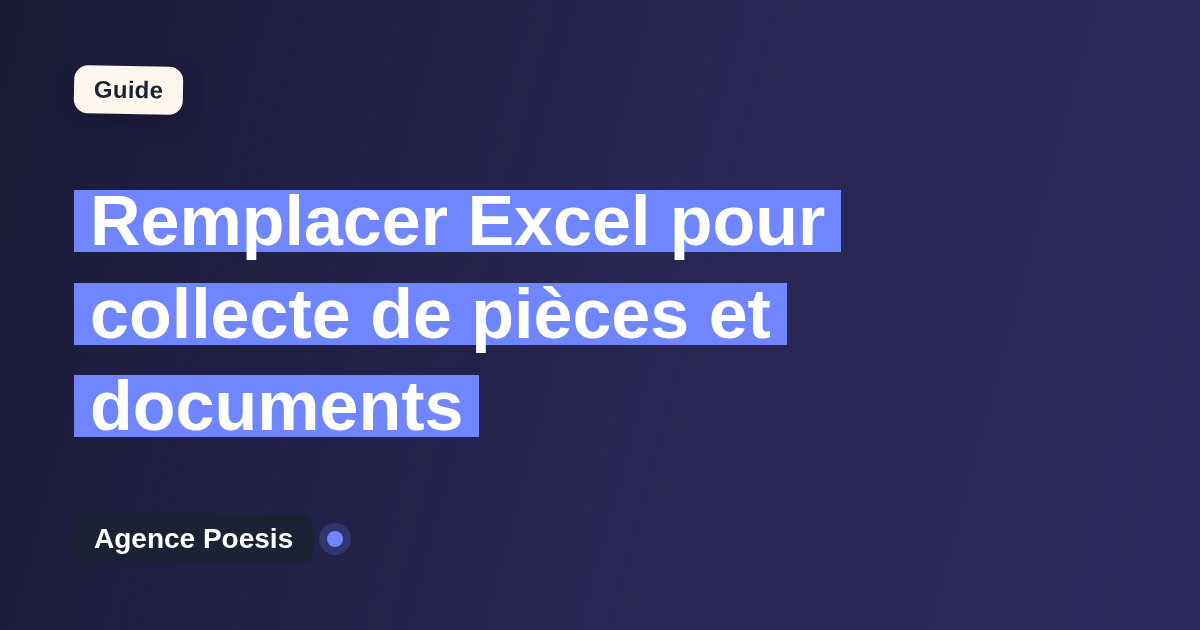 Remplacer Excel pour collecte de pièces et documents : quand et par quoi ?