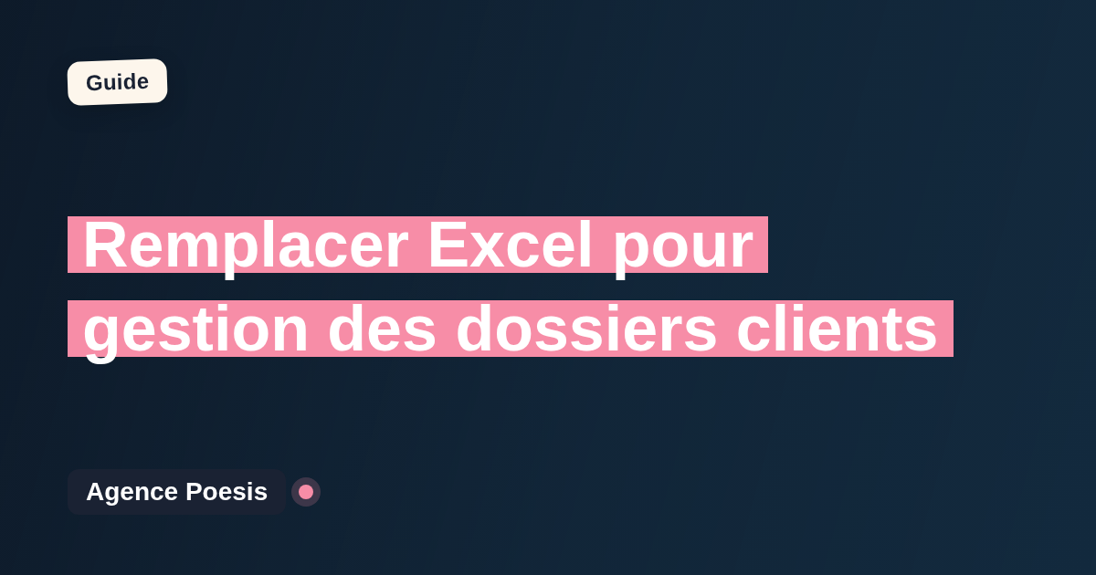 Remplacer Excel pour gestion des dossiers clients : quand et par quoi ?
