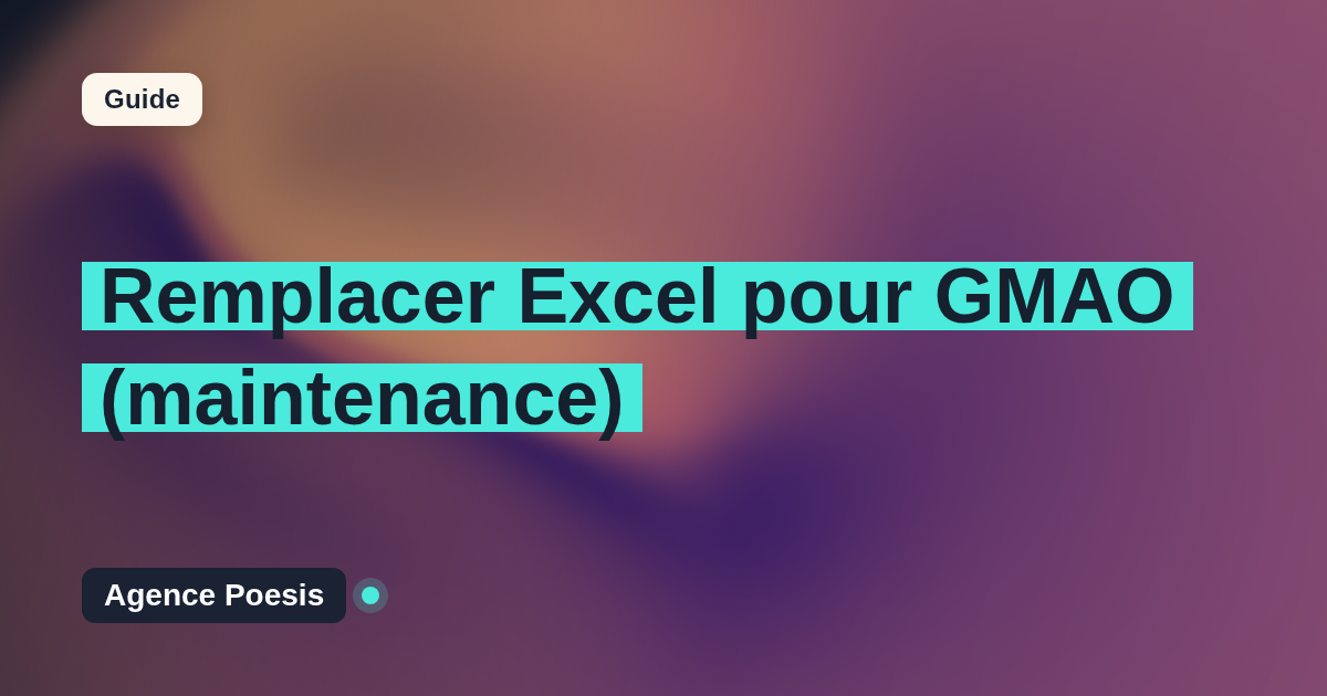 Remplacer Excel pour GMAO (maintenance) : quand et par quoi ?