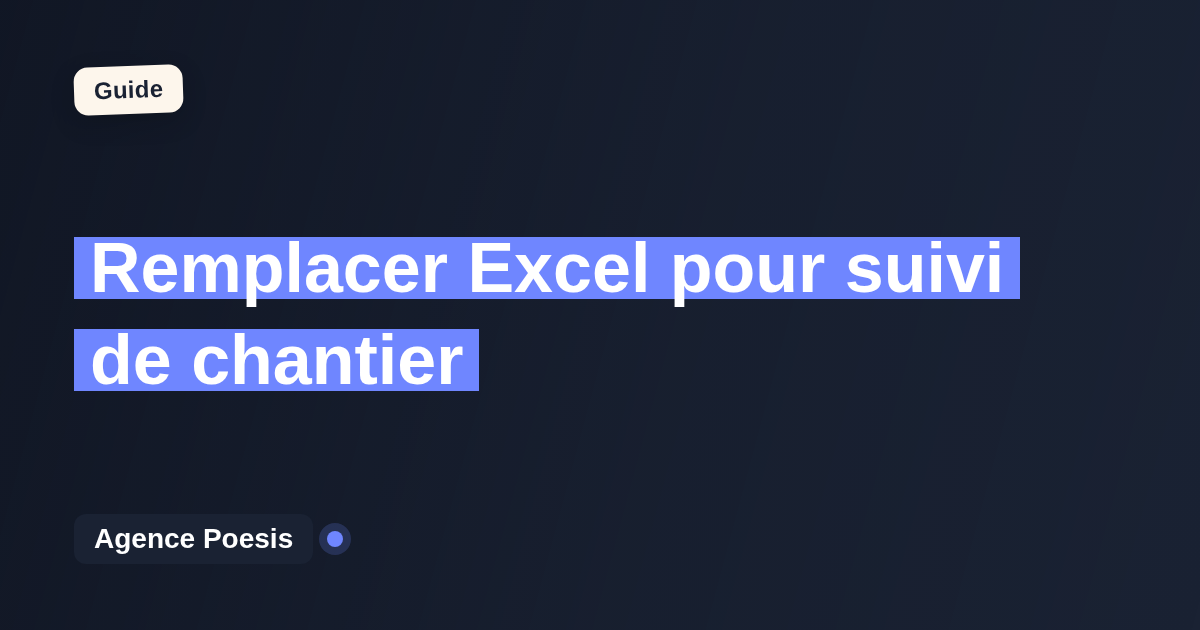 Remplacer Excel pour suivi de chantier : quand et par quoi ?