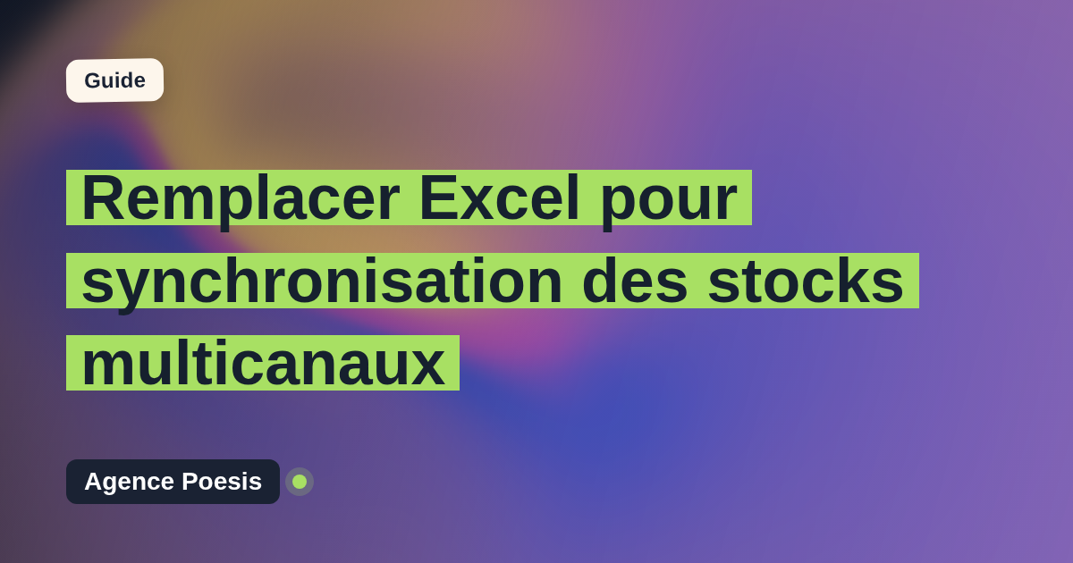 Remplacer Excel pour synchronisation des stocks multicanaux : quand et par quoi ?