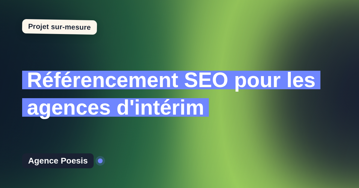 Référencement SEO pour les agences d'intérim : sur-mesure et sans dépendance