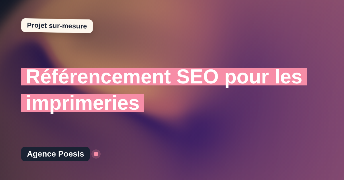 Référencement SEO pour les imprimeries : sur-mesure et sans dépendance