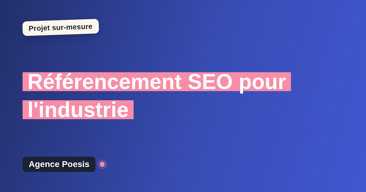 Référencement SEO pour l'industrie : sur-mesure et sans dépendance