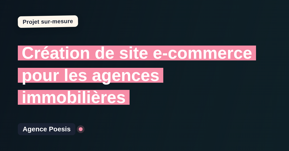 Création de site e-commerce pour les agences immobilières : sur-mesure et sans dépendance