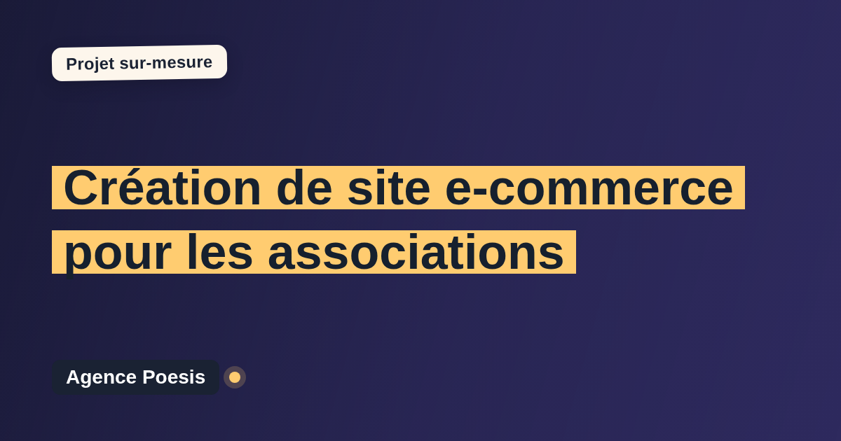 Création de site e-commerce pour les associations : sur-mesure et sans dépendance