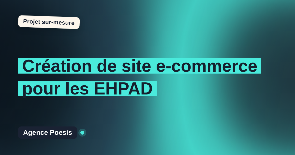 Création de site e-commerce pour les EHPAD : sur-mesure et sans dépendance