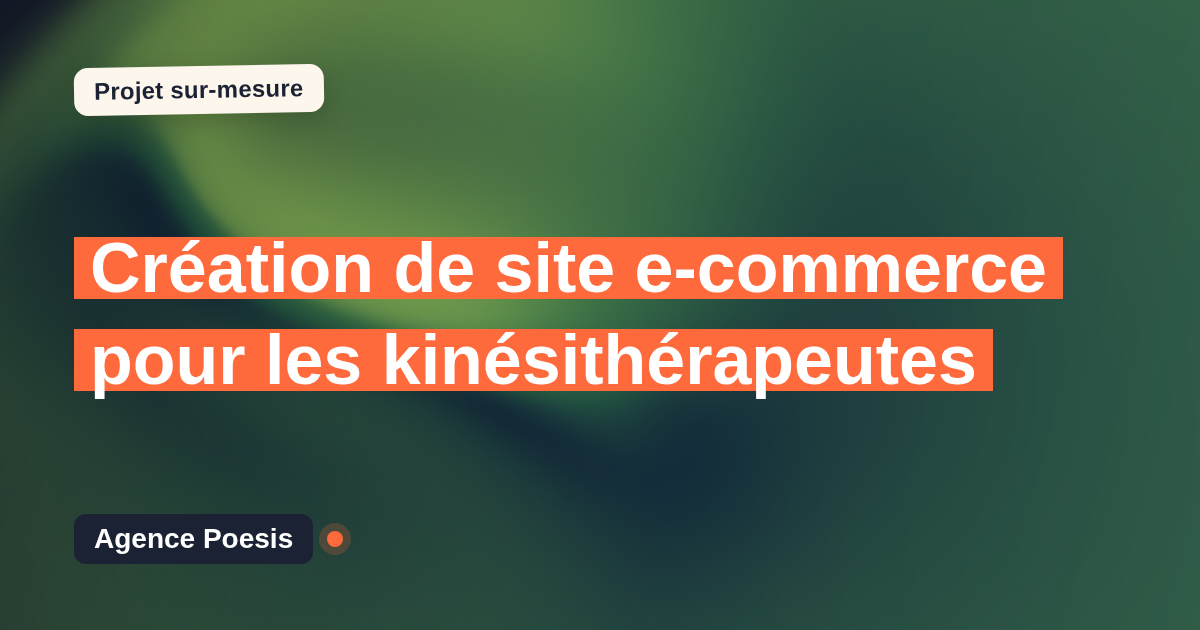 Création de site e-commerce pour les kinésithérapeutes : sur-mesure et sans dépendance