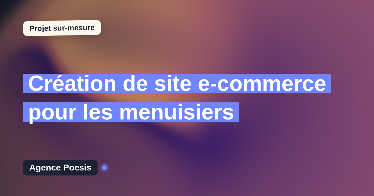 Création de site e-commerce pour les menuisiers : sur-mesure et sans dépendance