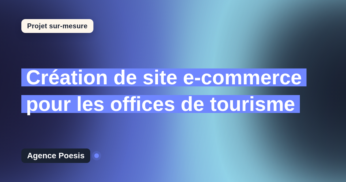 Création de site e-commerce pour les offices de tourisme : sur-mesure et sans dépendance