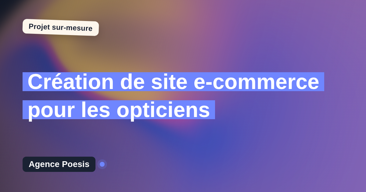 Création de site e-commerce pour les opticiens : sur-mesure et sans dépendance