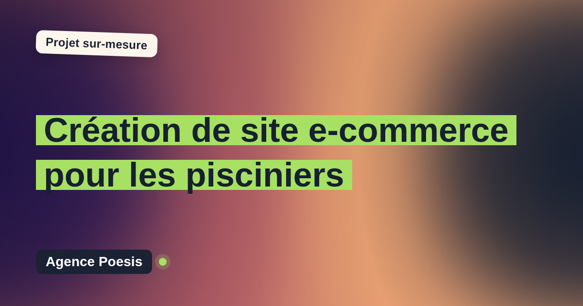 Création de site e-commerce pour les pisciniers : sur-mesure et sans dépendance