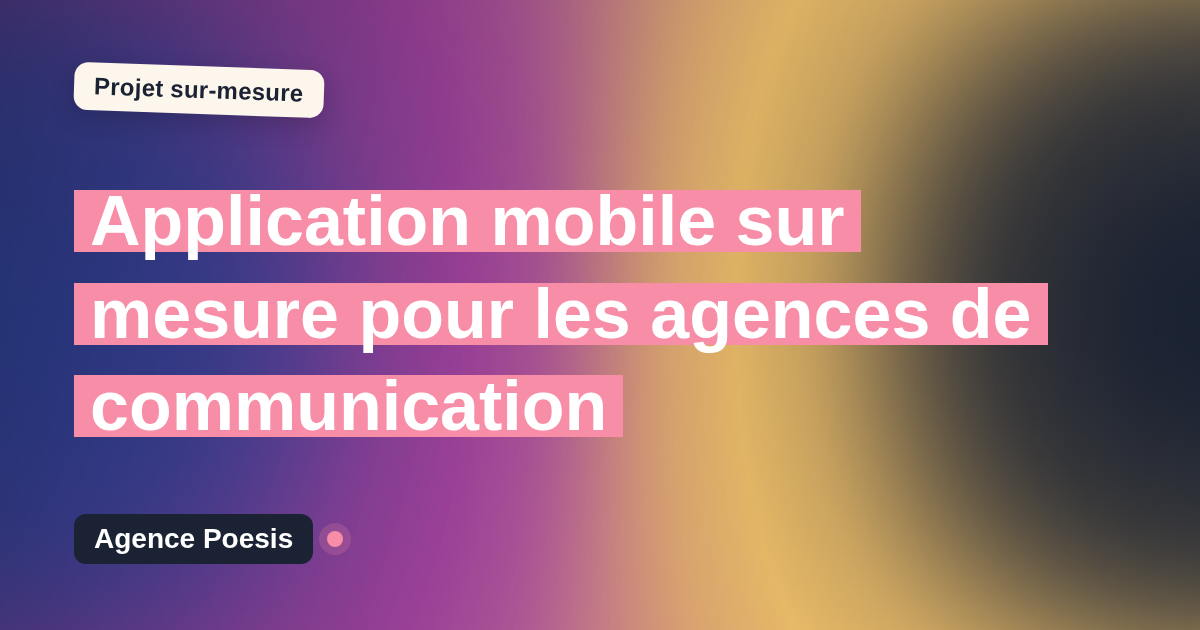 Application mobile sur mesure pour les agences de communication : sur-mesure et sans dépendance