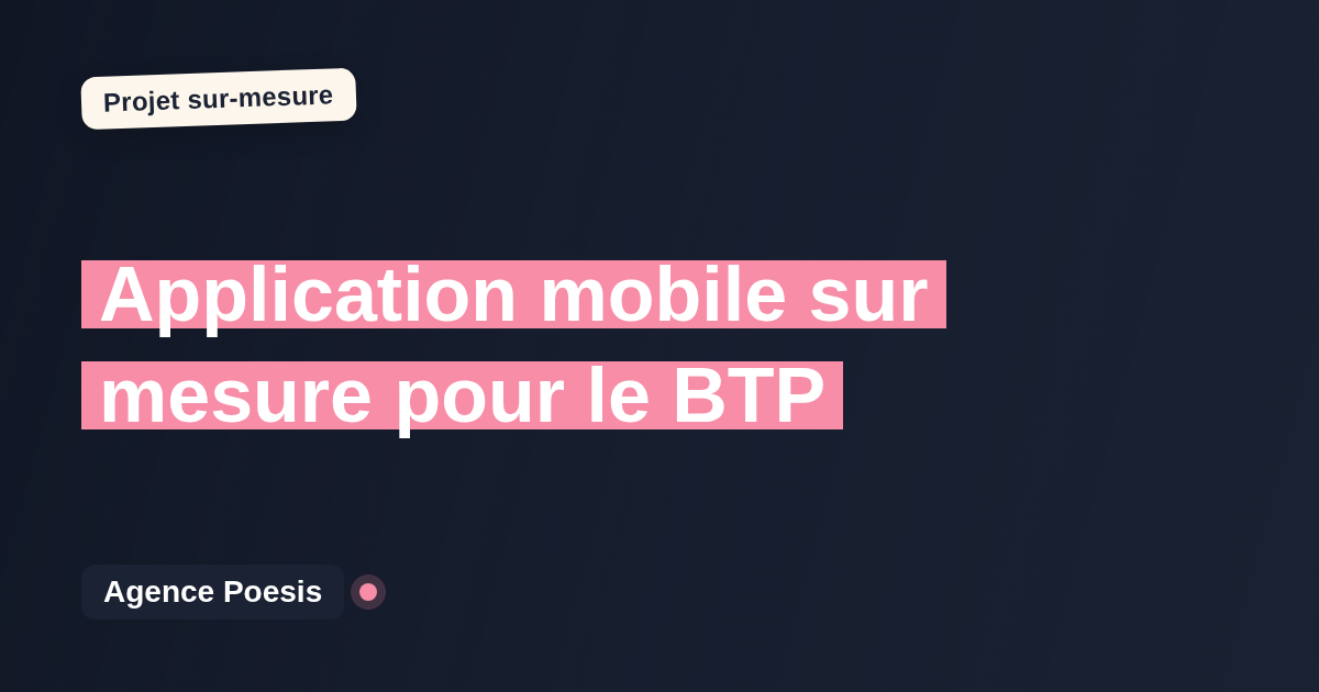 Application mobile sur mesure pour le BTP : sur-mesure et sans dépendance