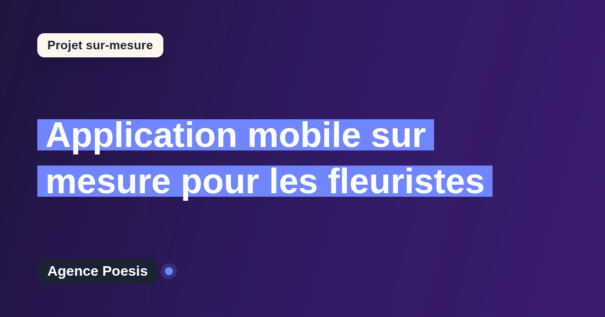 Application mobile sur mesure pour les fleuristes : sur-mesure et sans dépendance