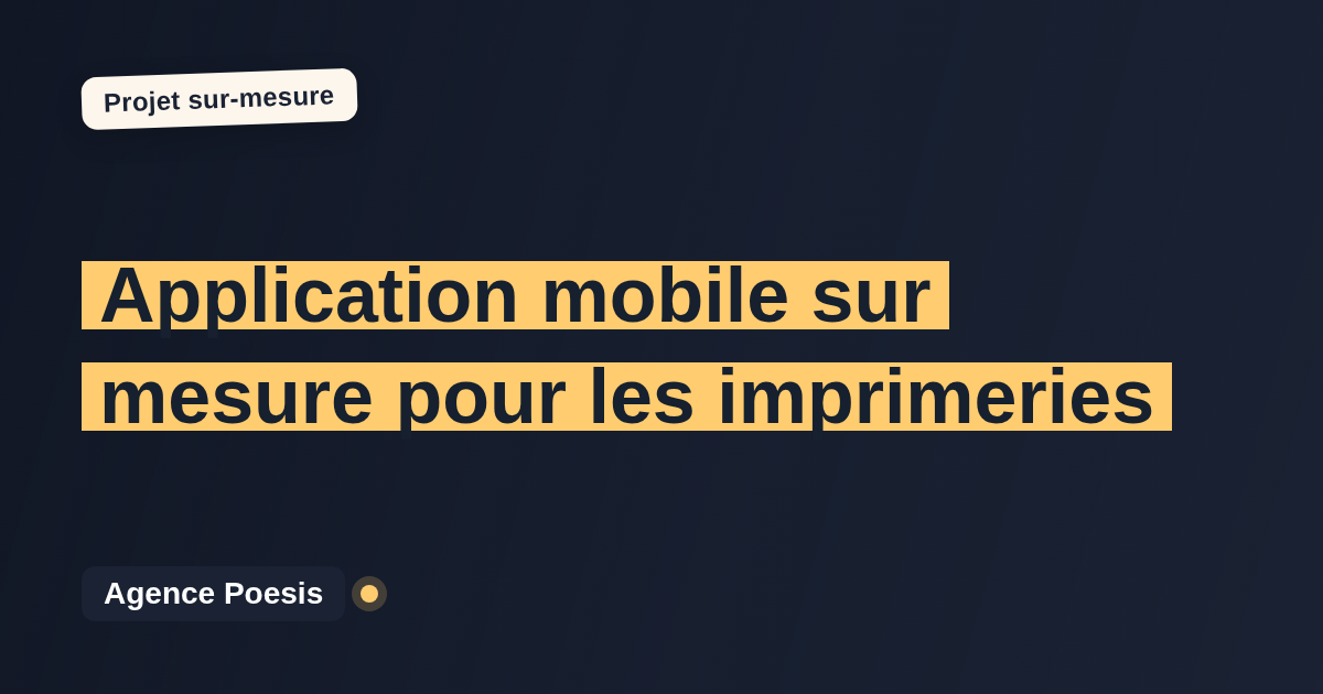 Application mobile sur mesure pour les imprimeries : sur-mesure et sans dépendance