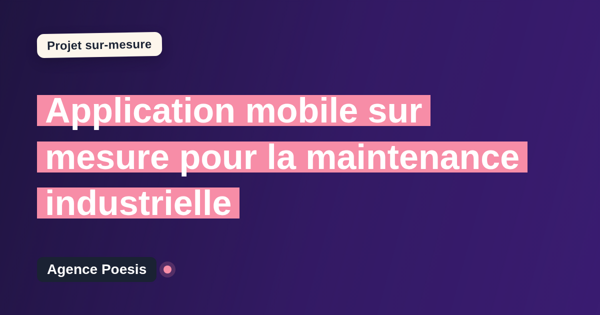 Application mobile sur mesure pour la maintenance industrielle : sur-mesure et sans dépendance
