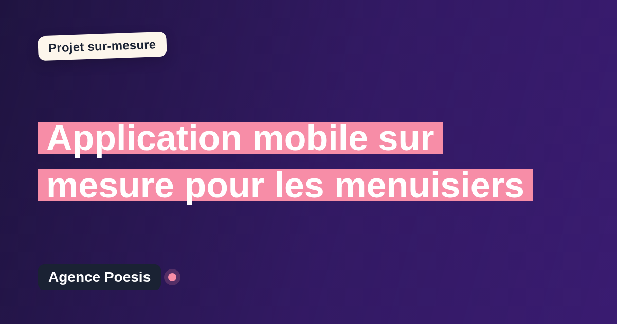Application mobile sur mesure pour les menuisiers : sur-mesure et sans dépendance
