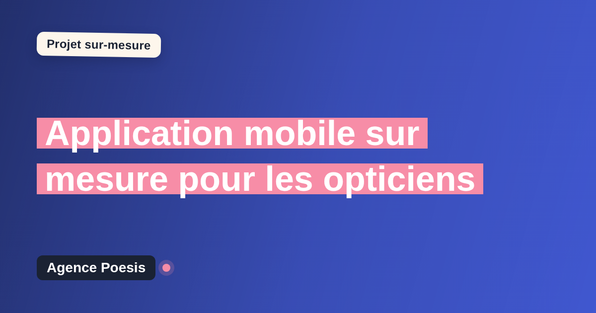 Application mobile sur mesure pour les opticiens : sur-mesure et sans dépendance
