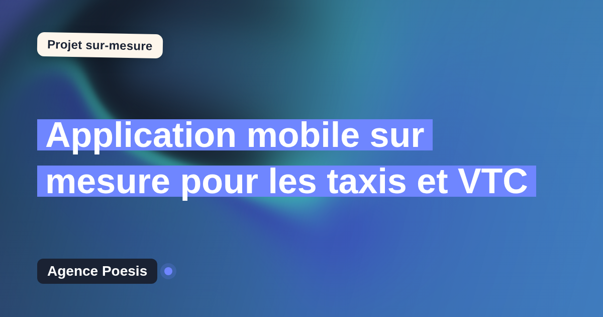 Application mobile sur mesure pour les taxis et VTC : sur-mesure et sans dépendance