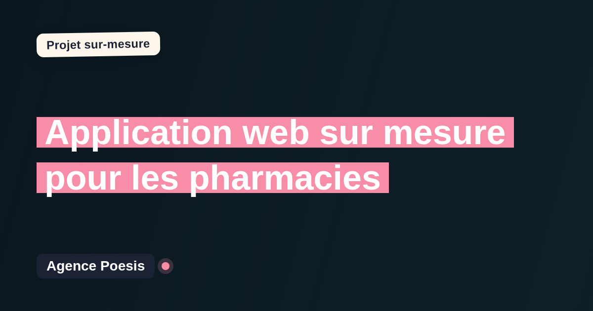 Application web sur mesure pour les pharmacies : sur-mesure et sans dépendance
