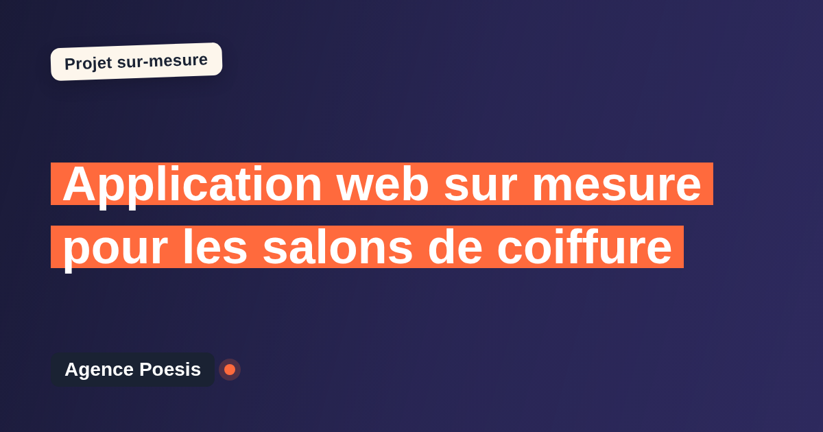 Application web sur mesure pour les salons de coiffure : sur-mesure et sans dépendance