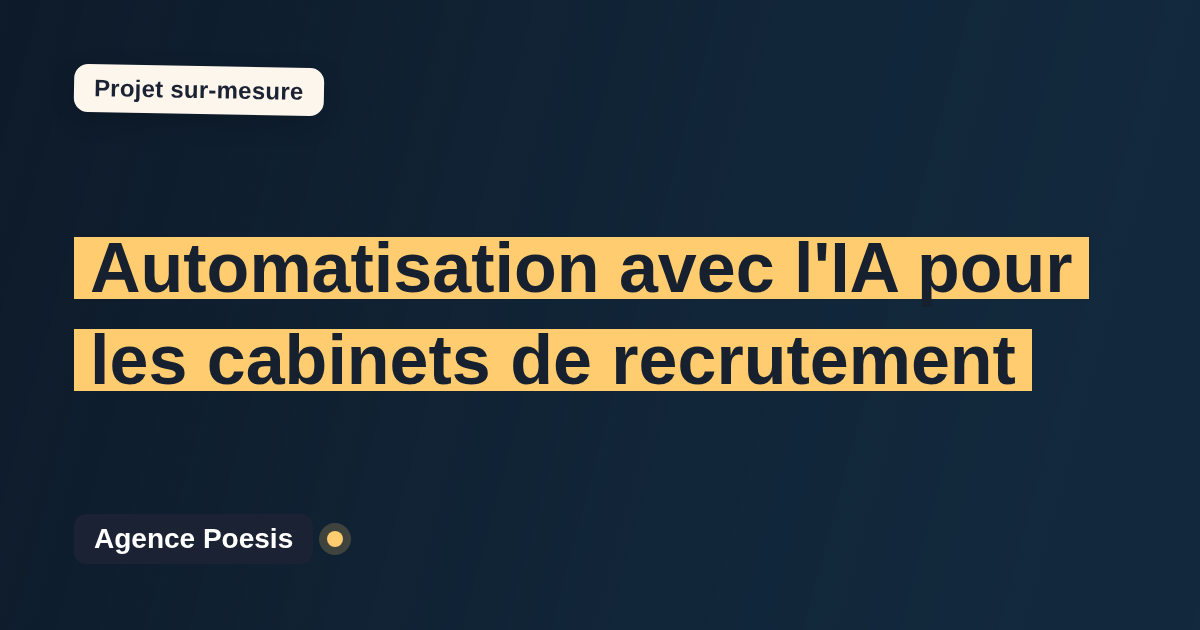 Automatisation avec l'IA pour les cabinets de recrutement : sur-mesure et sans dépendance