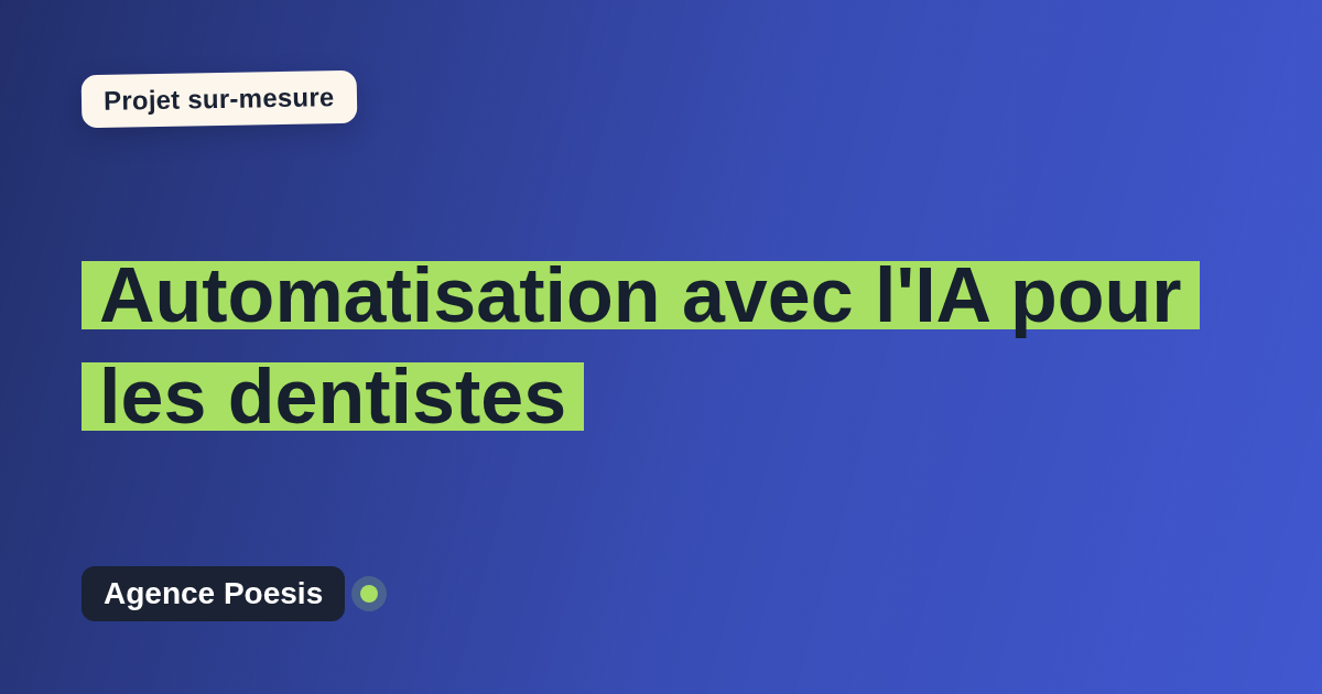 Automatisation avec l'IA pour les dentistes : sur-mesure et sans dépendance
