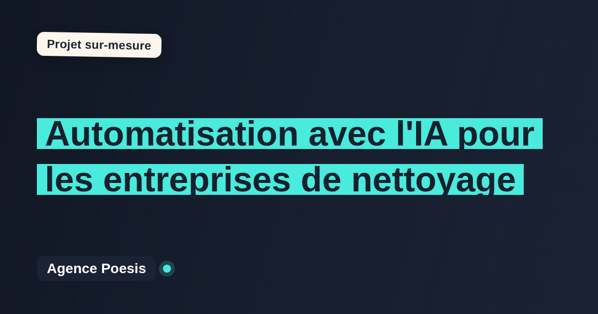 Automatisation avec l'IA pour les entreprises de nettoyage : sur-mesure et sans dépendance