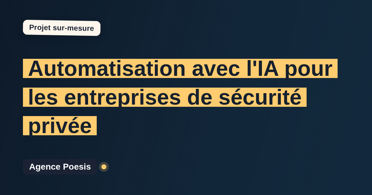 Automatisation avec l'IA pour les entreprises de sécurité privée : sur-mesure et sans dépendance