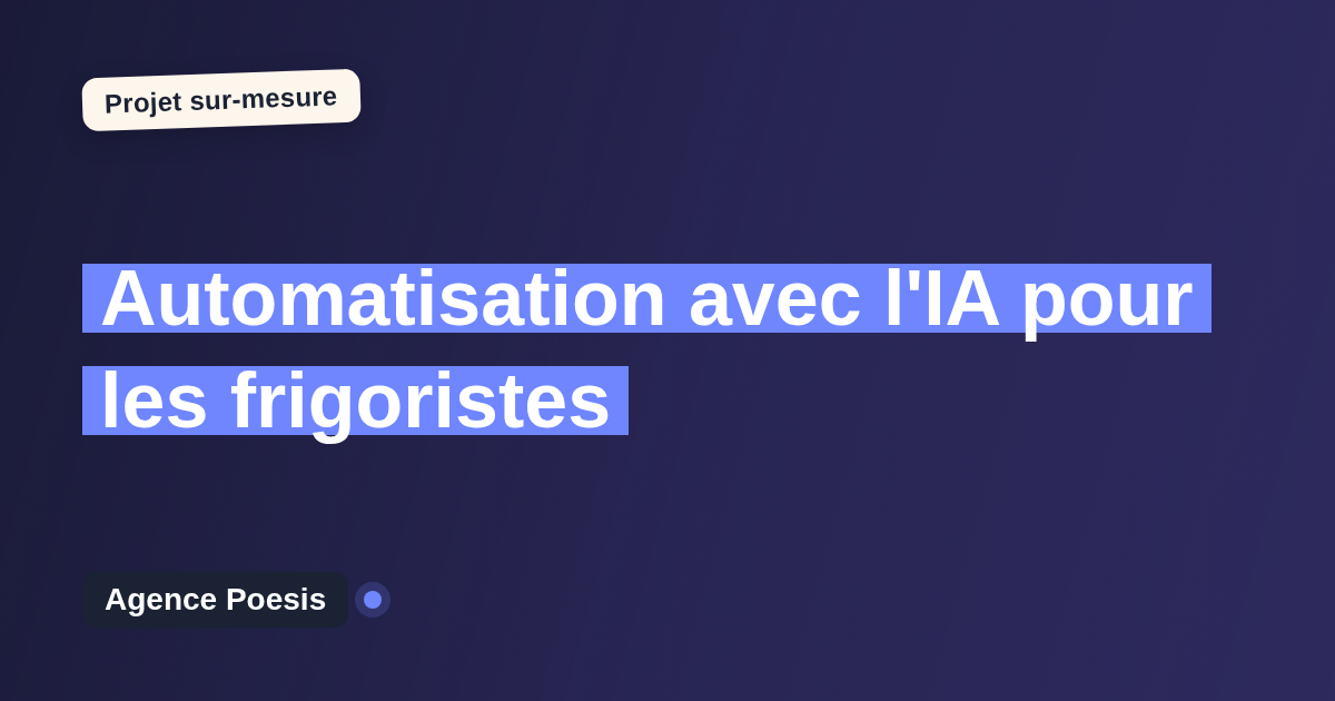 Automatisation avec l'IA pour les frigoristes : sur-mesure et sans dépendance
