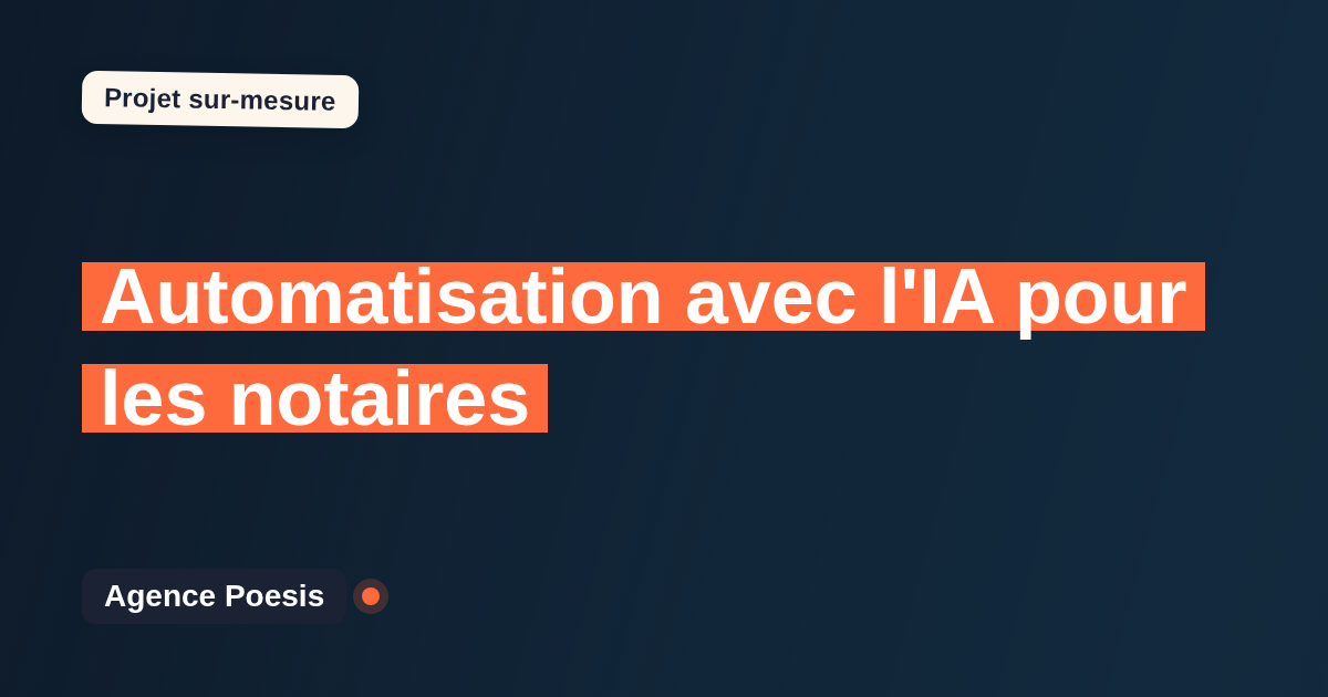 Automatisation avec l'IA pour les notaires : sur-mesure et sans dépendance