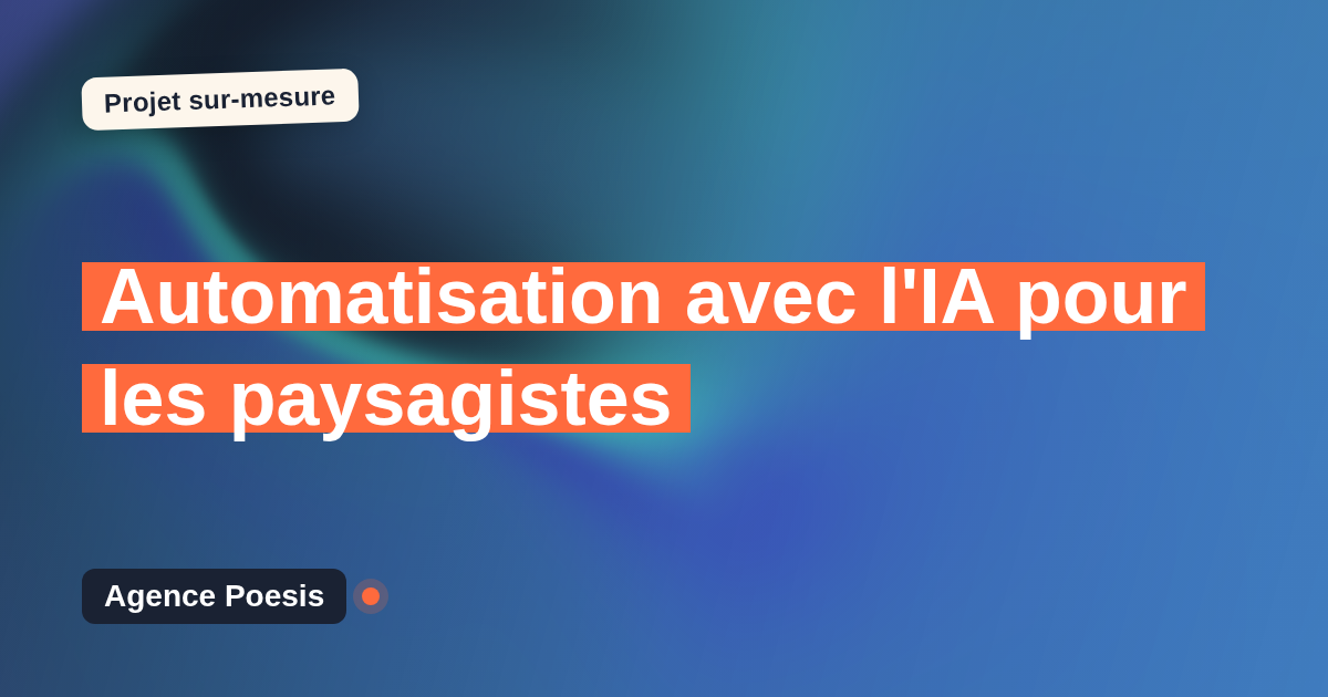 Automatisation avec l'IA pour les paysagistes : sur-mesure et sans dépendance