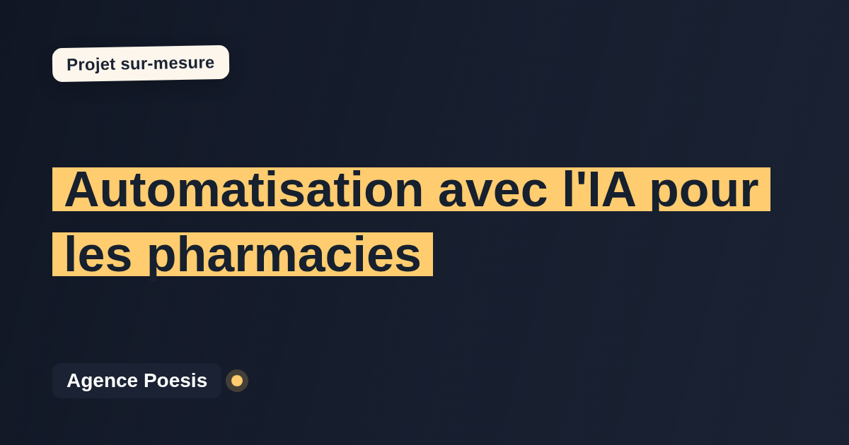 Automatisation avec l'IA pour les pharmacies : sur-mesure et sans dépendance