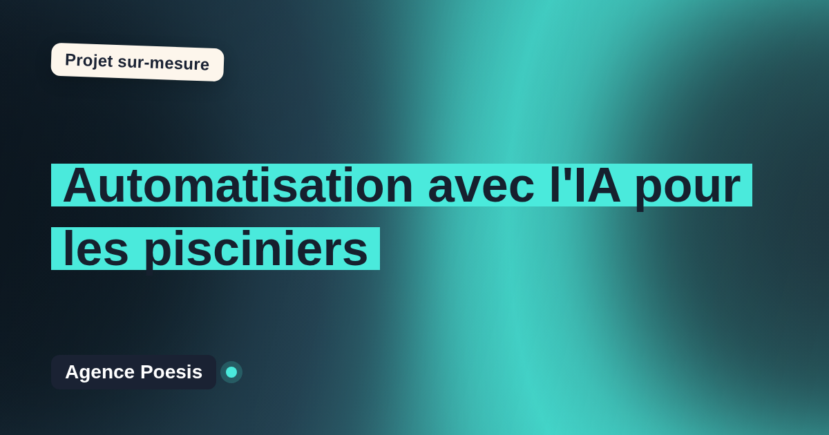 Automatisation avec l'IA pour les pisciniers : sur-mesure et sans dépendance