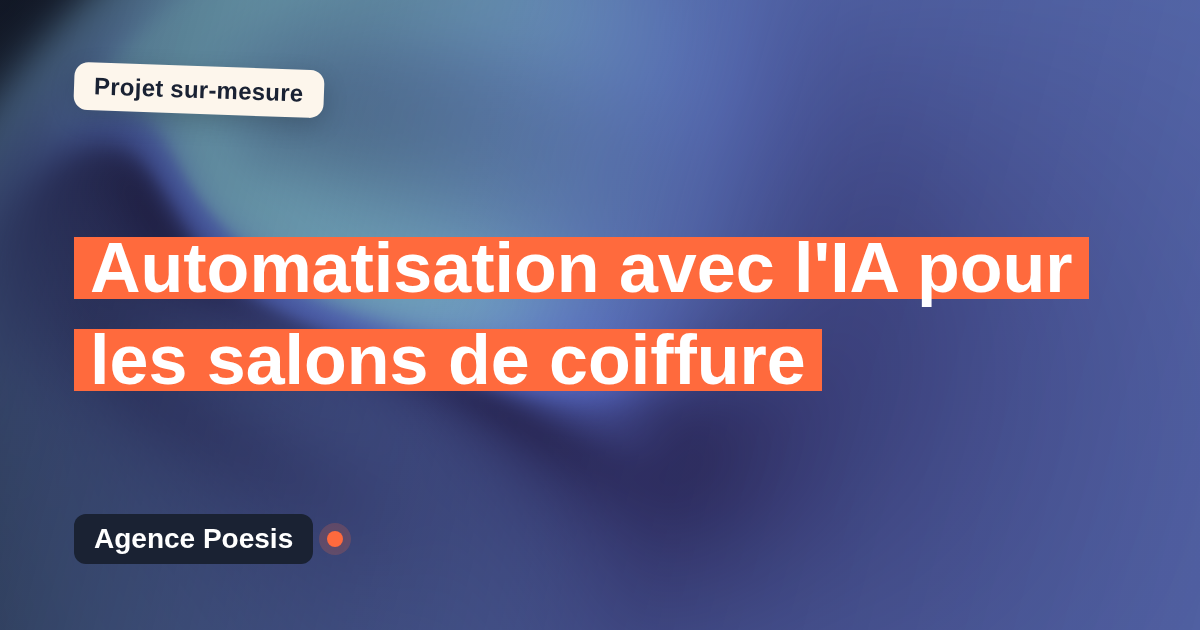 Automatisation avec l'IA pour les salons de coiffure : sur-mesure et sans dépendance