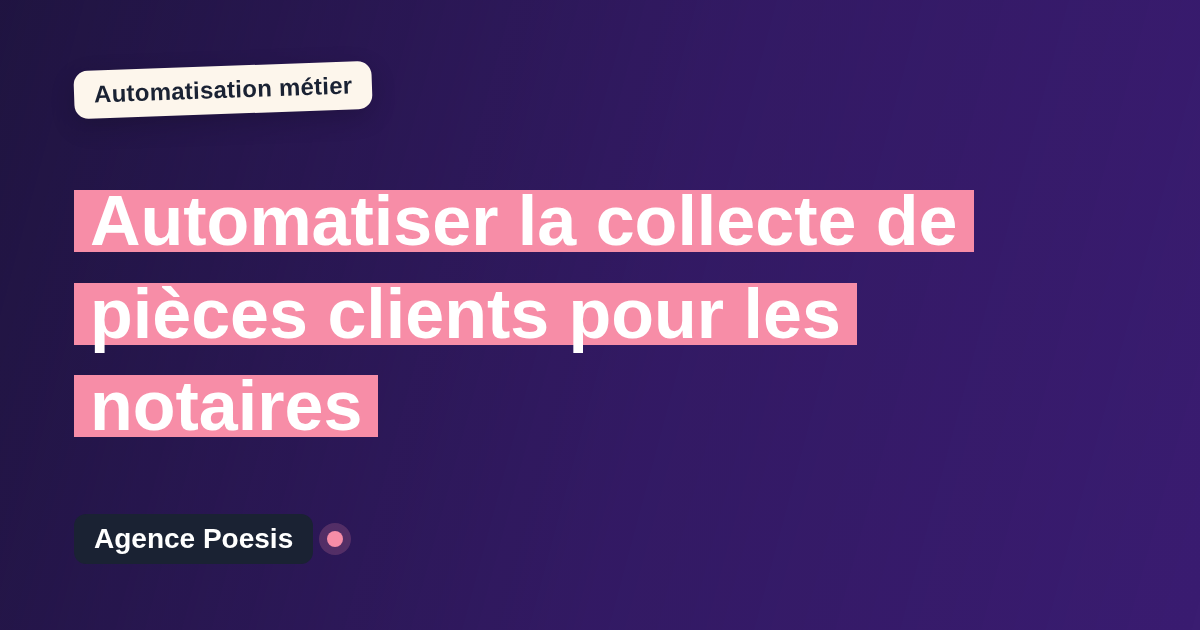 Automatiser la collecte de pièces clients pour les notaires : méthode, coûts et ROI