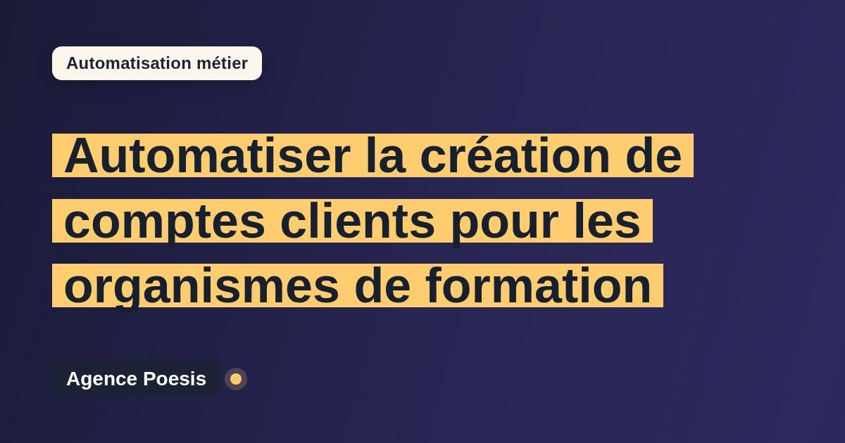 Automatiser la création de comptes clients pour les organismes de formation : méthode, coûts et ROI