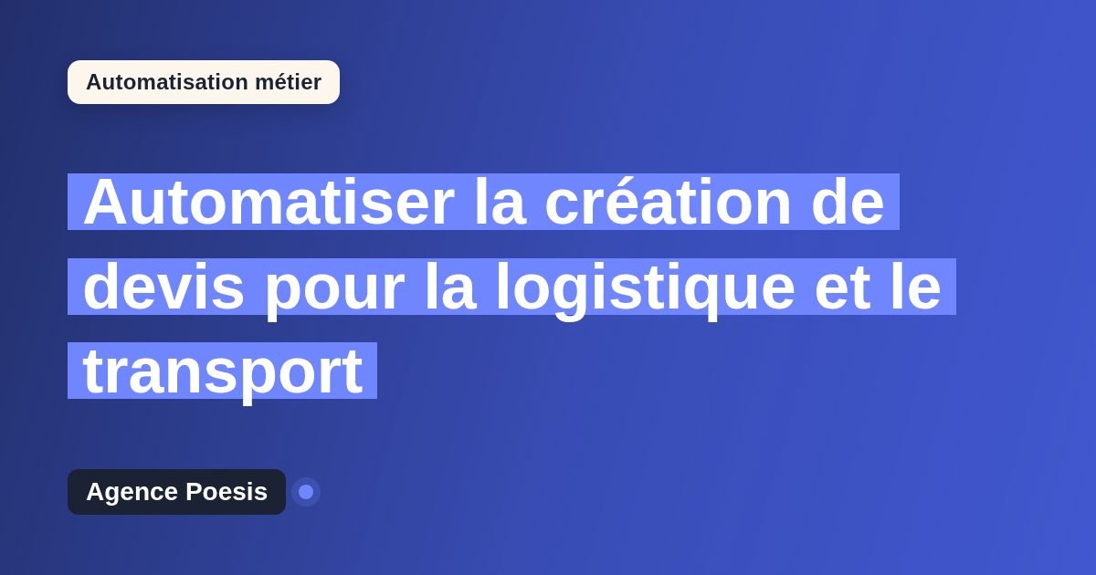 Automatiser la création de devis pour la logistique et le transport : méthode, coûts et ROI