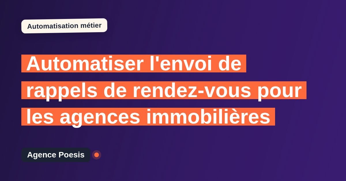Automatiser l'envoi de rappels de rendez-vous pour les agences immobilières : méthode, coûts et ROI