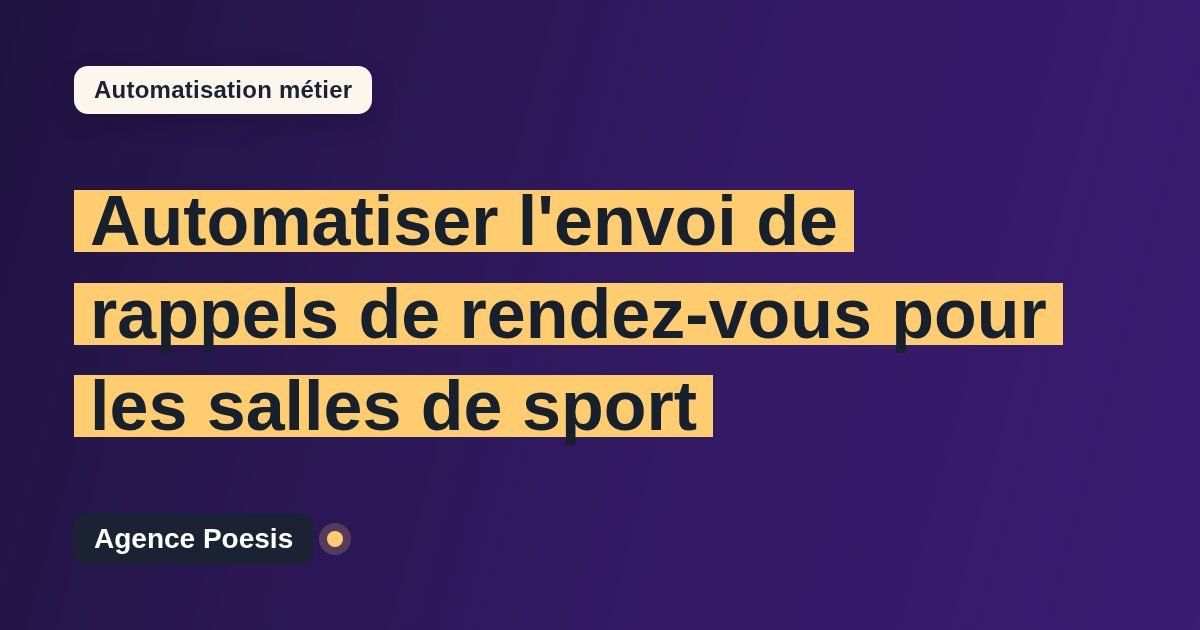 Automatiser l'envoi de rappels de rendez-vous pour les salles de sport : méthode, coûts et ROI