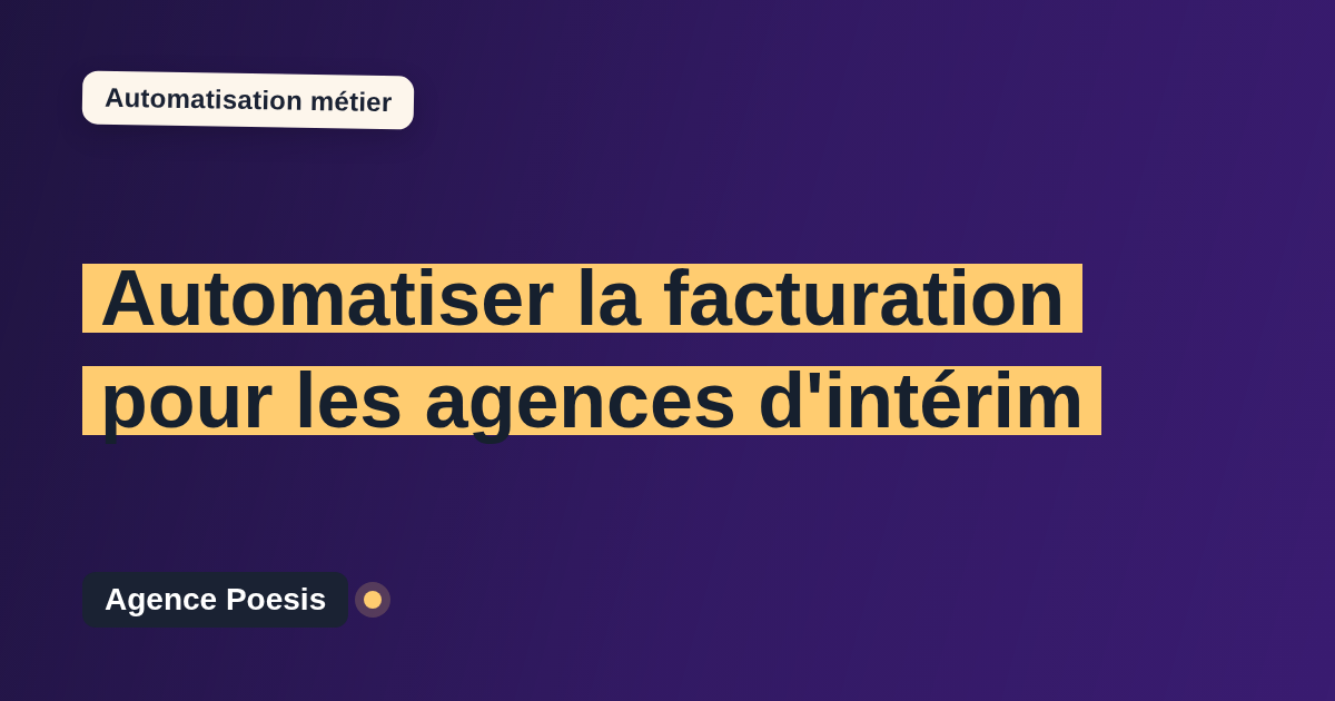 Automatiser la facturation pour les agences d'intérim : méthode, coûts et ROI